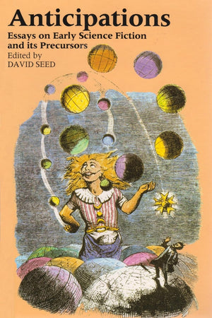 Anticipations: Essays On Early Science Fiction And Its Precursors (Utopianism And Communitarianism)