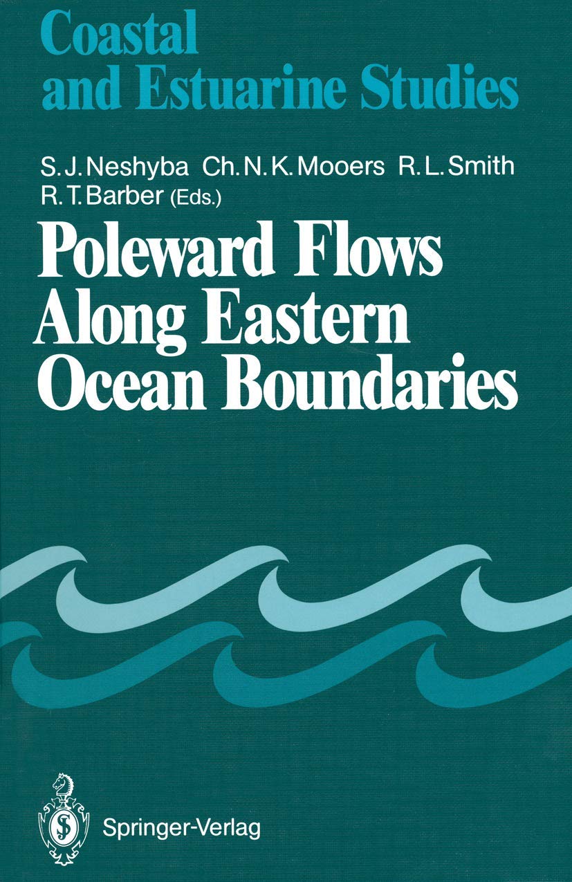 Poleward Flows Along Eastern Ocean Boundaries (Coastal and Estuarine Studies, 34),Used