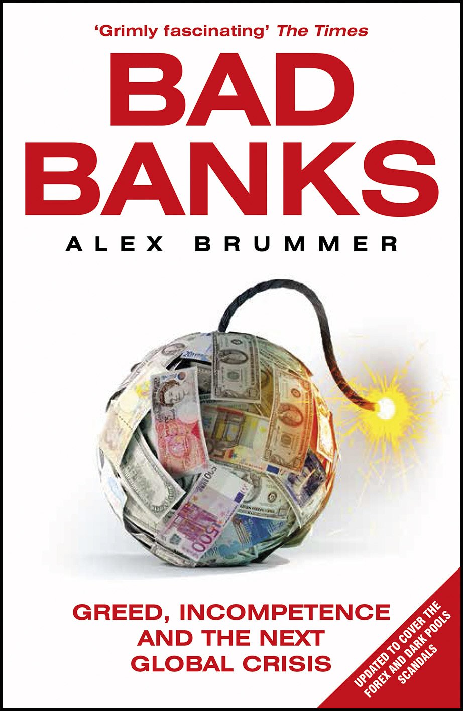 Bad Banks: Greed, Incompetence and the Next Global Crisis,Used