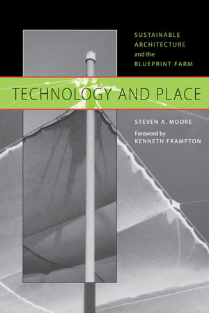 Technology and Place: Sustainable Architecture and the Blueprint Farm,Used