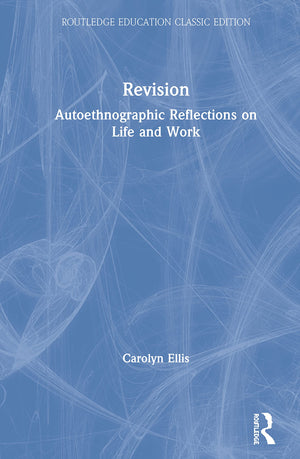 Revision: Autoethnographic Reflections on Life and Work (Routledge Education Classic Edition),Used