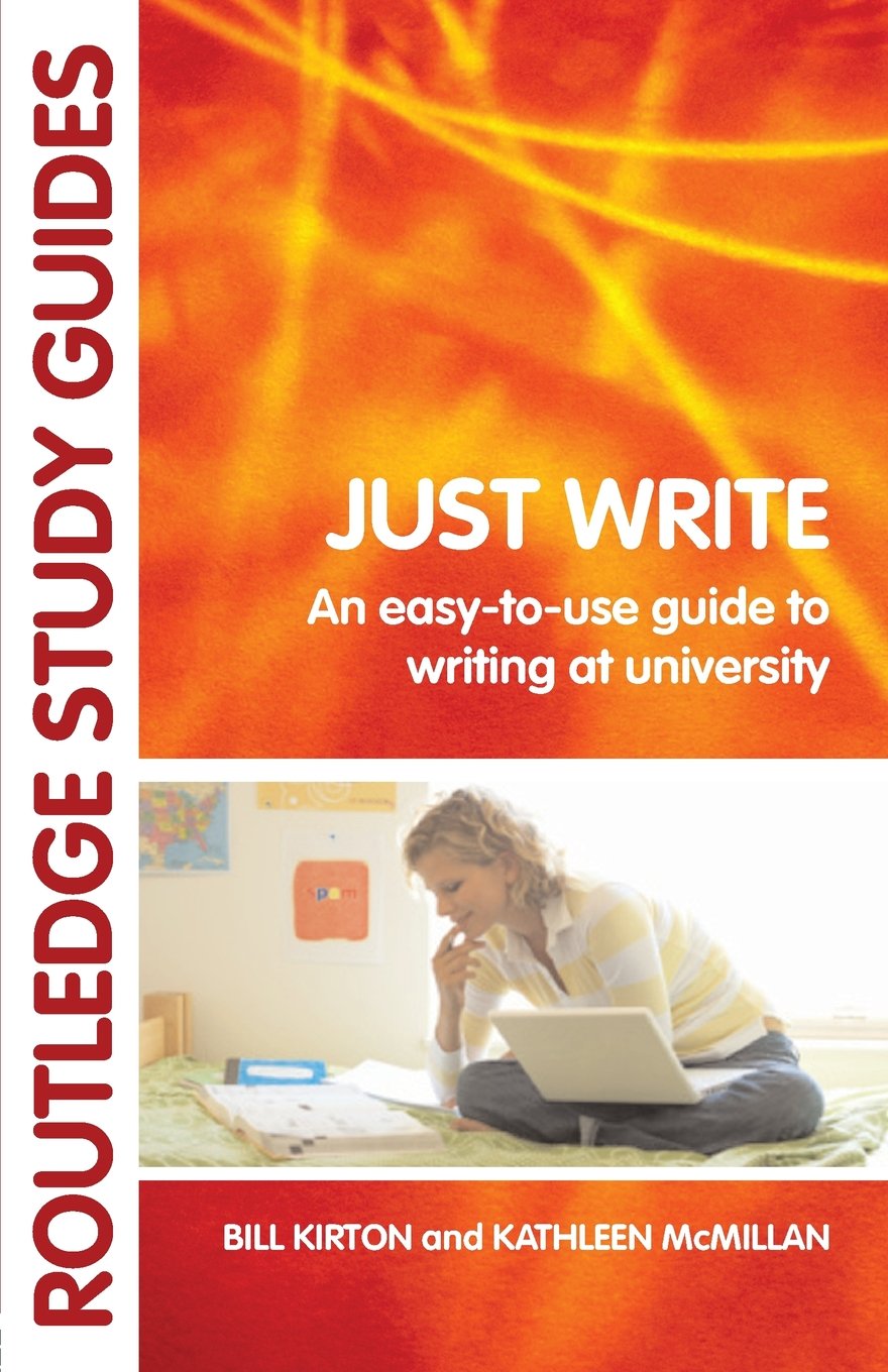Just Write: An Easytouse Guide To Writing At University (Routledge Study Guides)