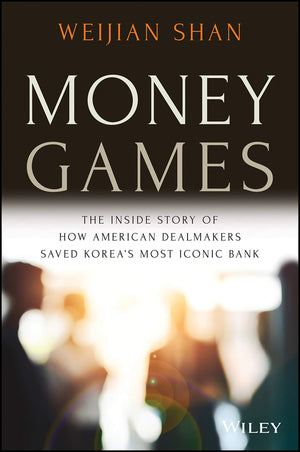 Money Games: The Inside Story of How American Dealmakers Saved Korea's Most Iconic Bank,Used