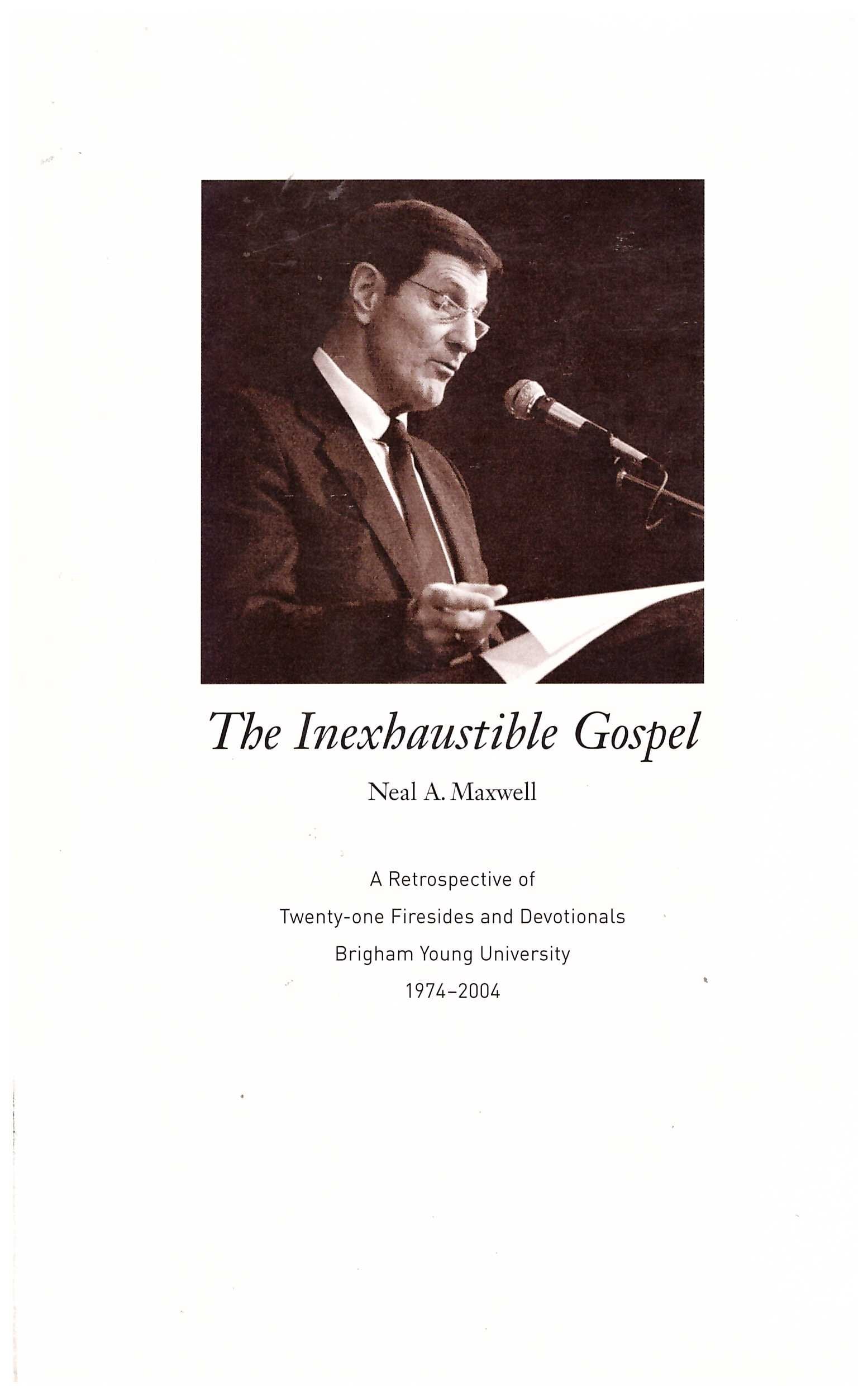 The Inexhaustible Gospel: A Retrospective Of Twentyone Firesides And Devotionals Brigham Young University 19742004,New