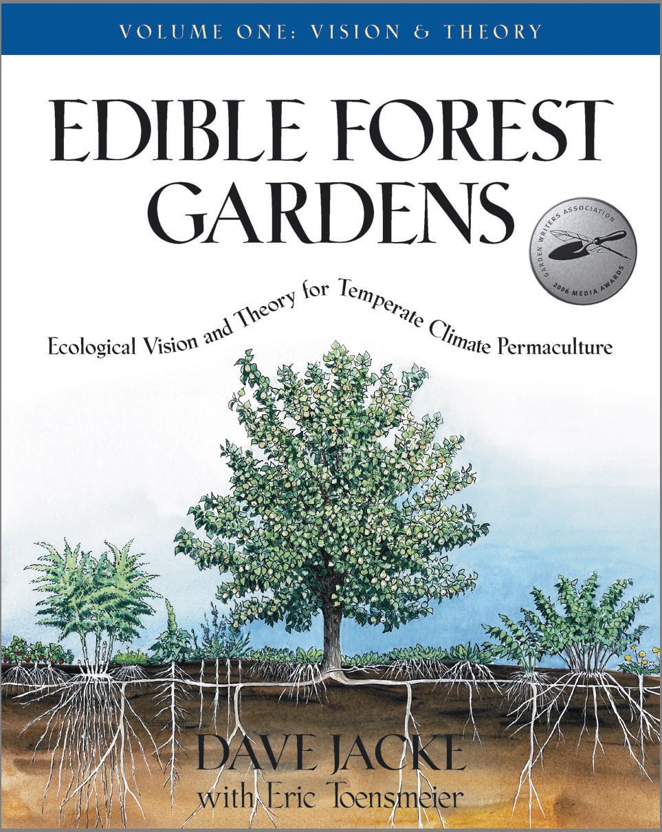 Edible Forest Gardens, Vol. 1: Ecological Vision And Theory For Temperate Climate Permaculture