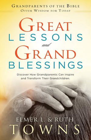 Great Lessons and Grand Blessings: Discover How Grandparents Can Inspire and Transform Their Grandchildren,Used