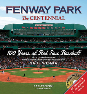 Fenway Park: The Centennial: 100 Years Of Red Sox Baseball,New