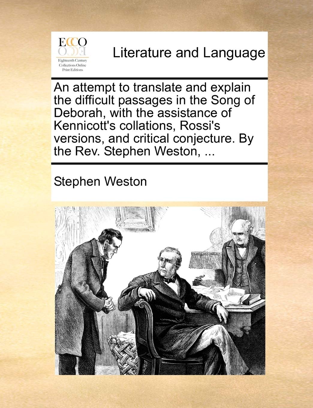 An Attempt to Translate and Explain the Difficult Passages in the Song of Deborah, with the Assistance of Kennicott's Collations,New