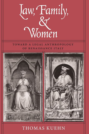 Law, Family, and Women: Toward a Legal Anthropology of Renaissance Italy,Used