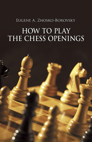 How To Play The Chess Openings (Dover Chess),New