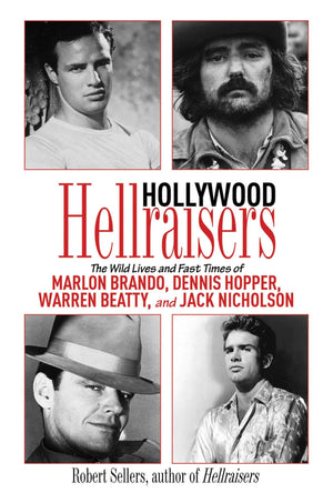 Hollywood Hellraisers: The Wild Lives and Fast Times of Marlon Brando, Dennis Hopper, Warren Beatty, and Jack Nicholson,Used