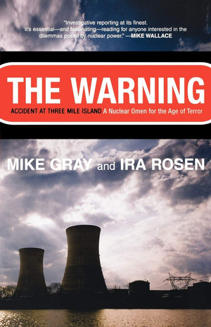 The Warning: Accident at Three Mile Island: A Nuclear Omen for the Age of Terror,New