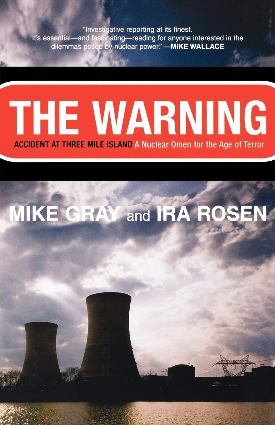 The Warning: Accident at Three Mile Island: A Nuclear Omen for the Age of Terror,New