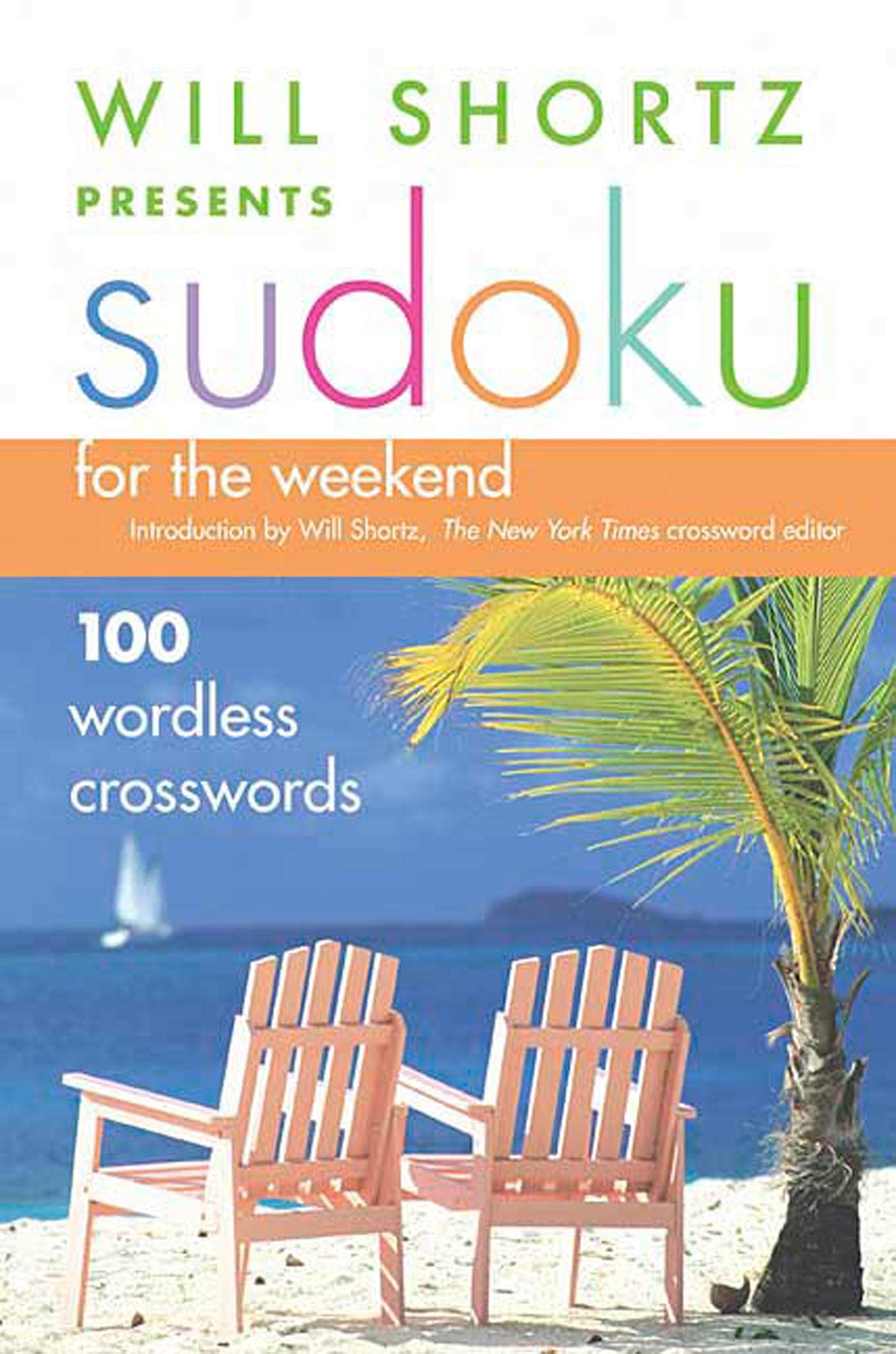 Will Shortz Presents Sudoku For The Weekend: 100 Wordless Crossword Puzzles,New