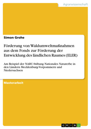 Frderung von Waldumweltmanahmen aus dem Fonds zur Frderung der Entwicklung des lndlichen Raumes (ELER): Am Beispiel der NABUSti,Used