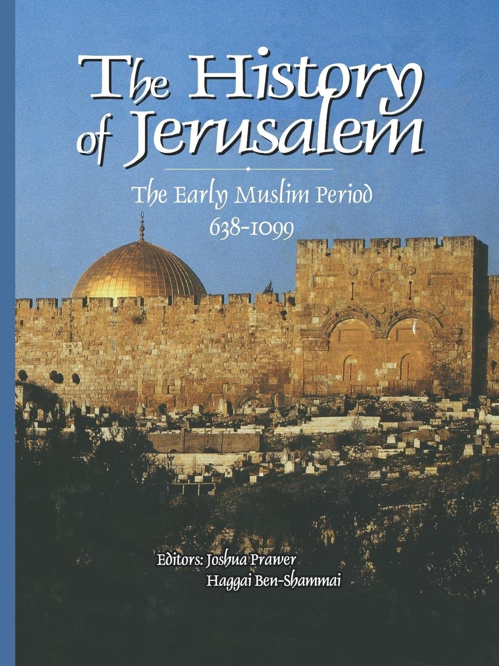 The History Of Jerusalem: The Early Muslim Period (6381099),Used