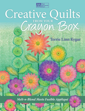 Creative Quilts From Your Crayon Box: Meltnblend Meets Fusible Applique