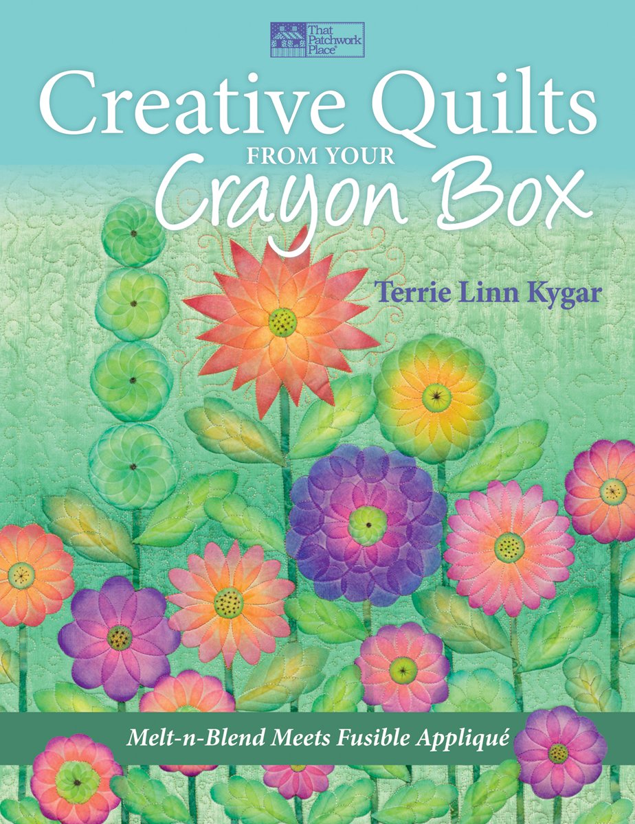Creative Quilts From Your Crayon Box: Meltnblend Meets Fusible Applique