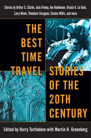 The Best Time Travel Stories Of The 20Th Century: Stories By Arthur C. Clarke, Jack Finney, Joe Haldeman, Ursula K. Le Guin, Lar,Used