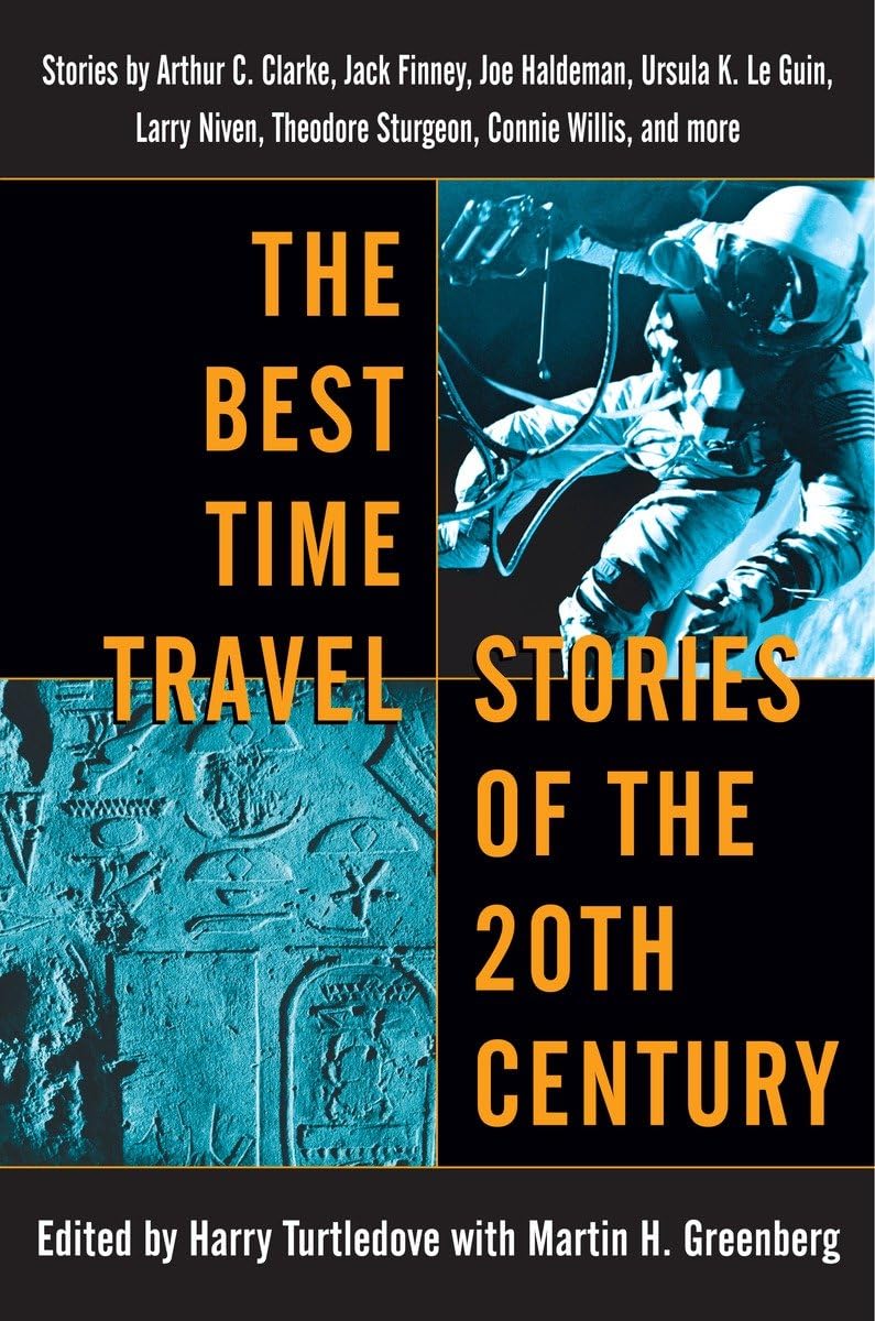 The Best Time Travel Stories Of The 20Th Century: Stories By Arthur C. Clarke, Jack Finney, Joe Haldeman, Ursula K. Le Guin, Lar,Used
