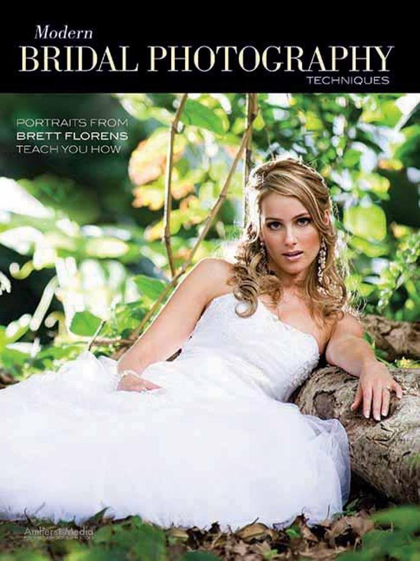 Modern Bridal Photography Techniques: Portraits From Brett Florens Teach You How,Used