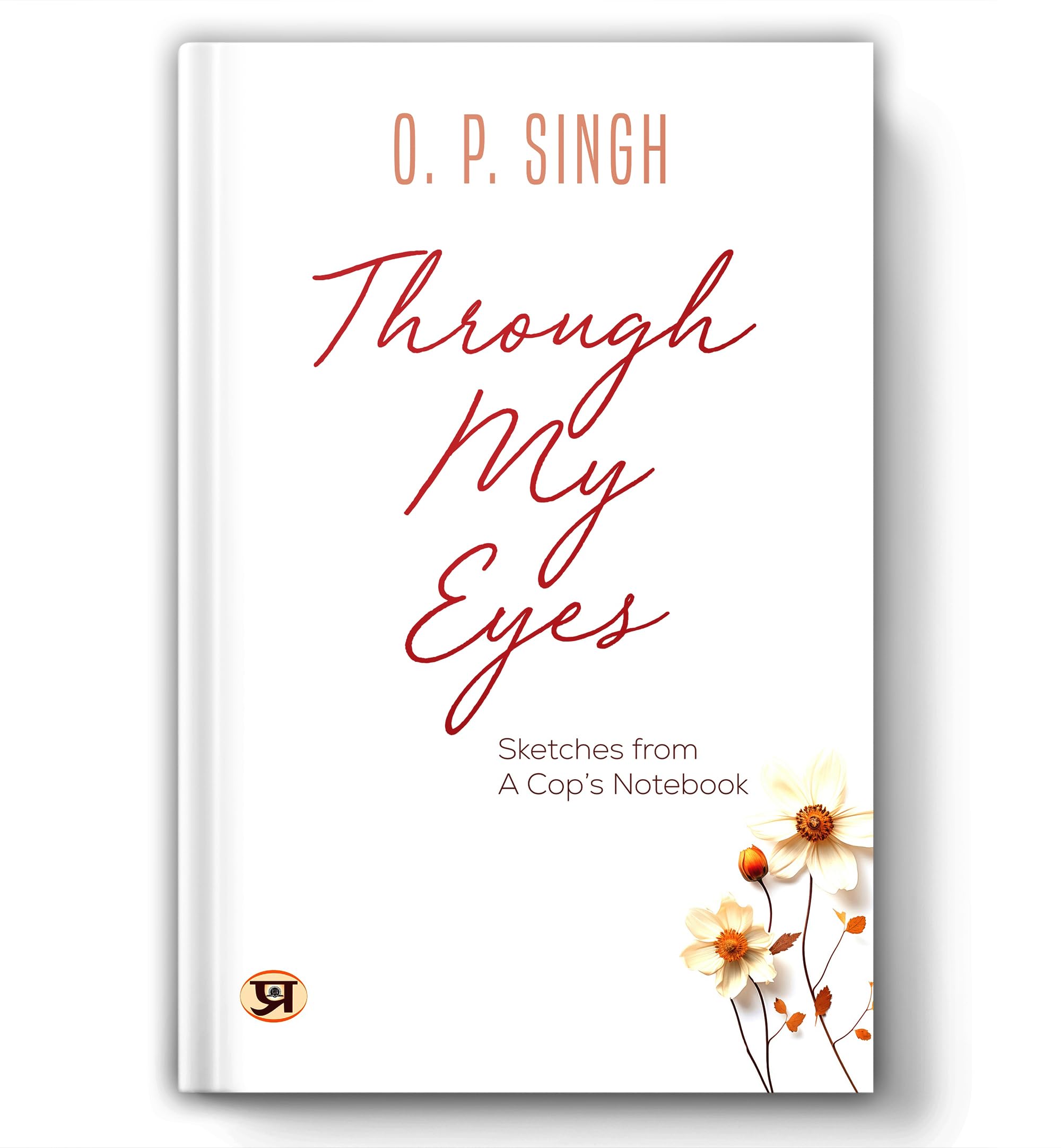 Op Singh Book : Through My Eyes | Sketches From A CopS Notebook | A Police Officers Notebook | Life Journey Of Ips Officer Op Singh