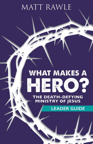 What Makes a Hero? Leader Guide: The DeathDefying Ministry of Jesus,Used