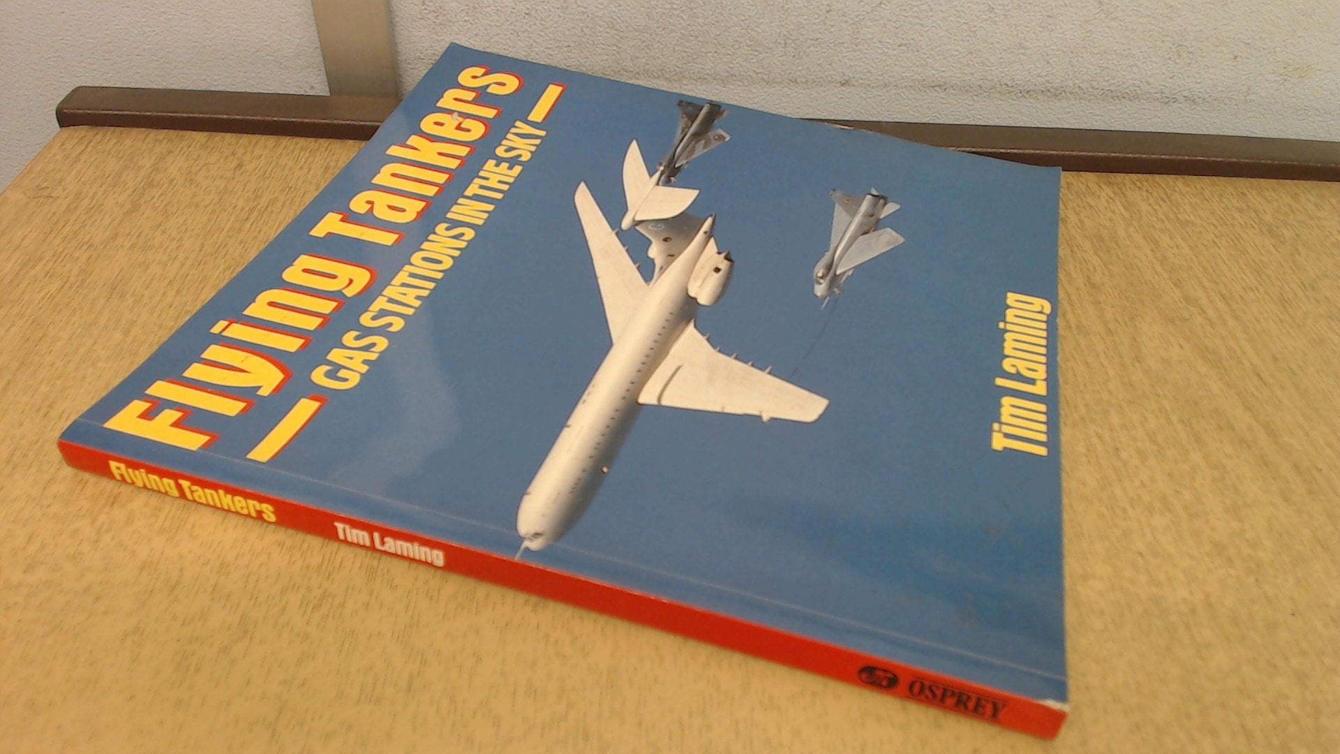 Flying Tankers: Gas Stations in the Sky (Osprey Colour Series),Used