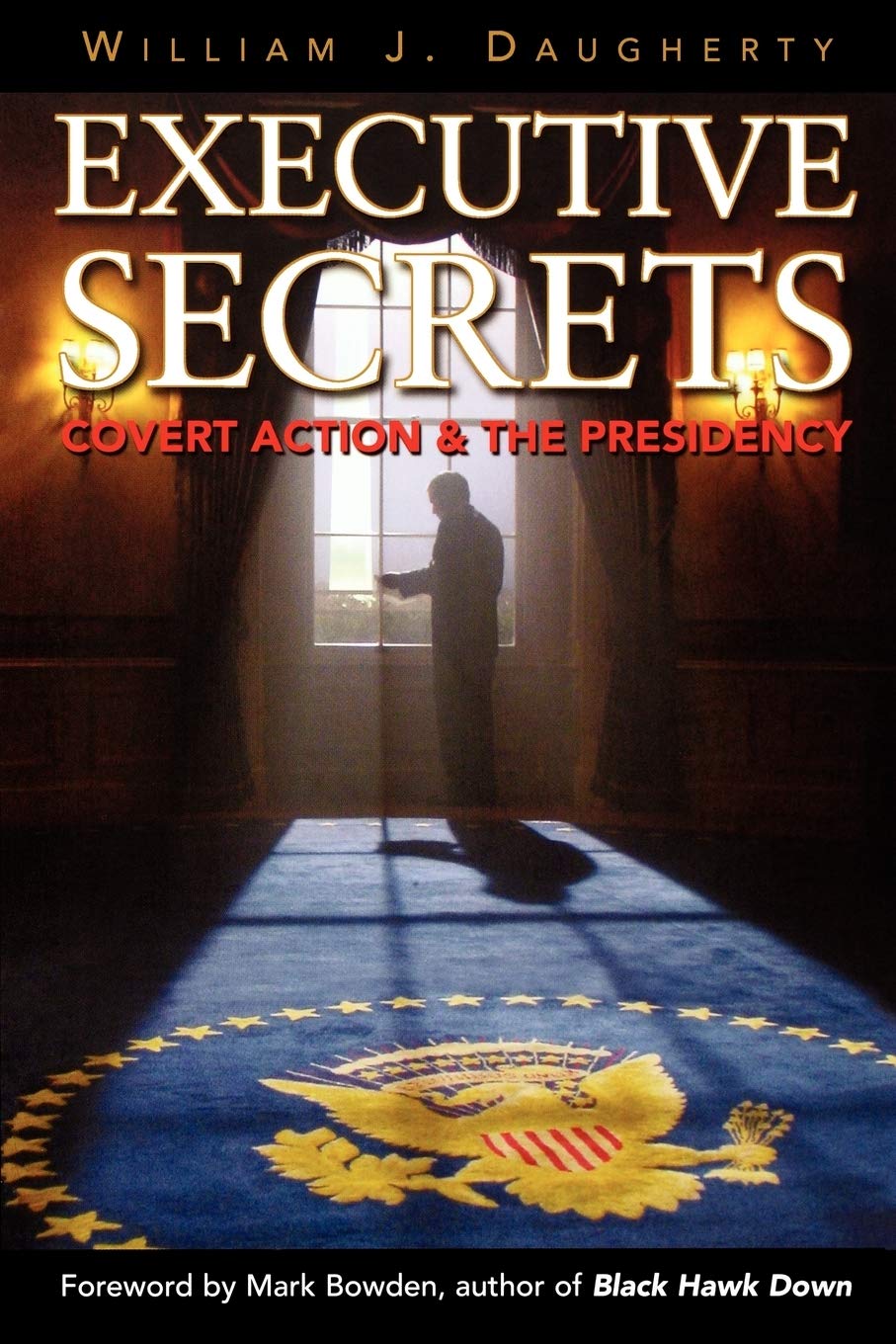 Executive Secrets: Covert Action And The Presidency,Used