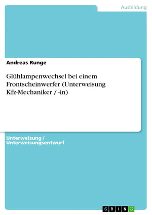 Glhlampenwechsel Bei Einem Frontscheinwerfer (Unterweisung Kfzmechaniker / In) (German Edition),Used