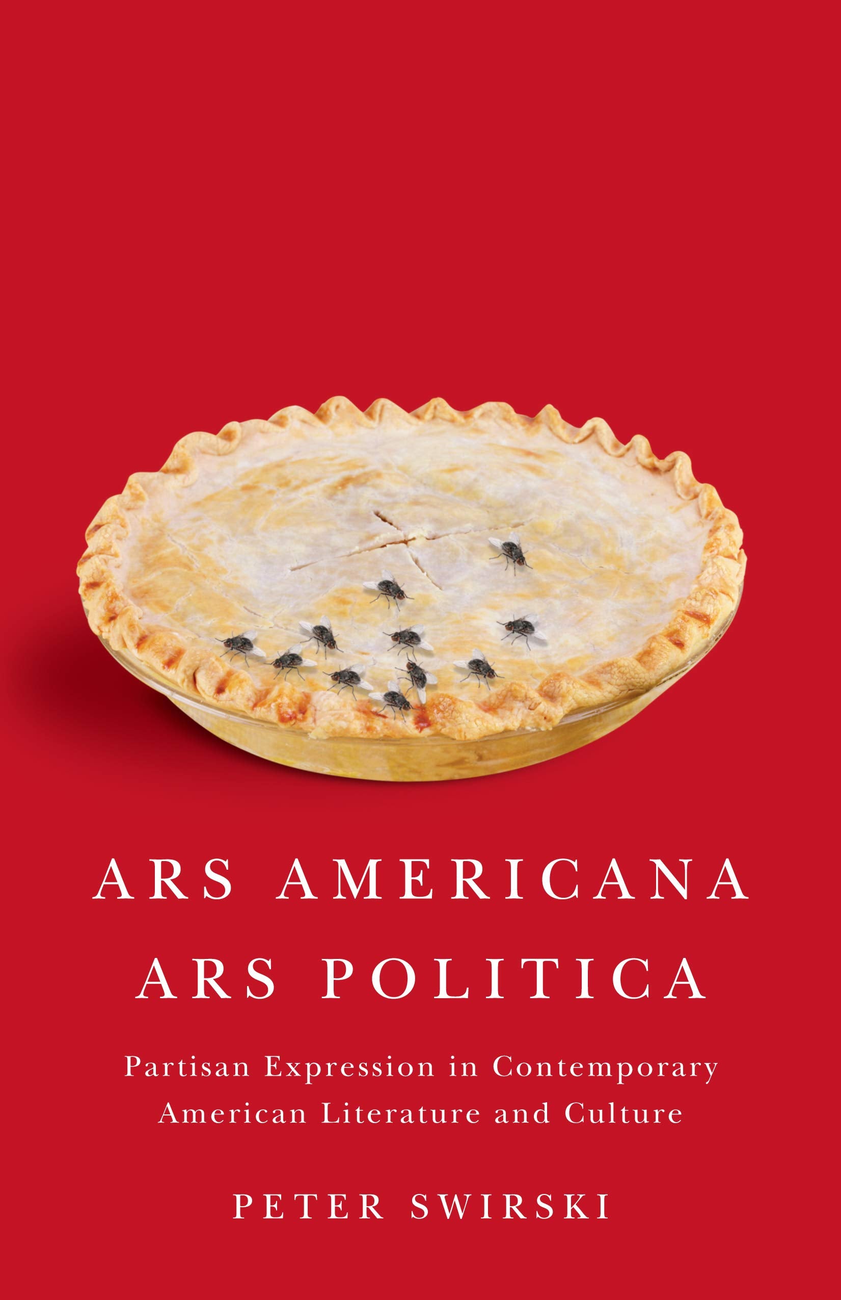 Ars Americana, Ars Politica: Partisan Expression in Contemporary American Literature and Culture,Used