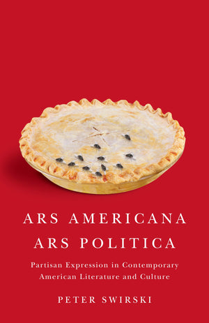 Ars Americana, Ars Politica: Partisan Expression in Contemporary American Literature and Culture,Used