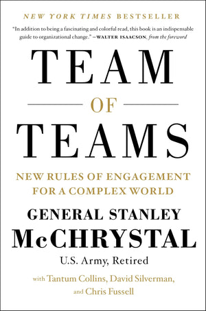 Team Of Teams: New Rules Of Engagement For A Complex World