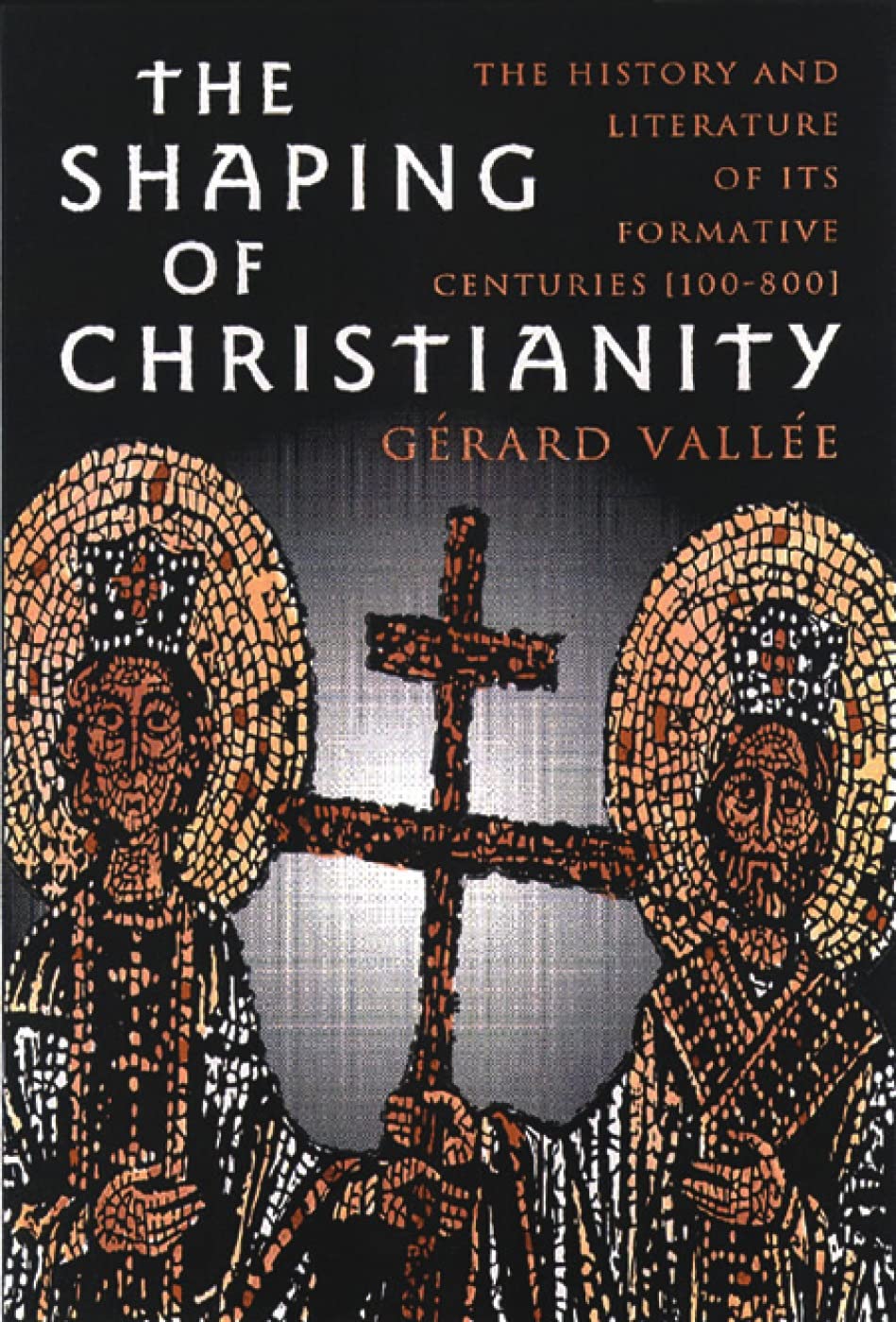 The Shaping Of Christianity: The History And Literature Of The Formative Centuries (100800),New