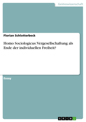 Homo Sociologicus: Vergesellschaftung als Ende der individuellen Freiheit? (German Edition),Used