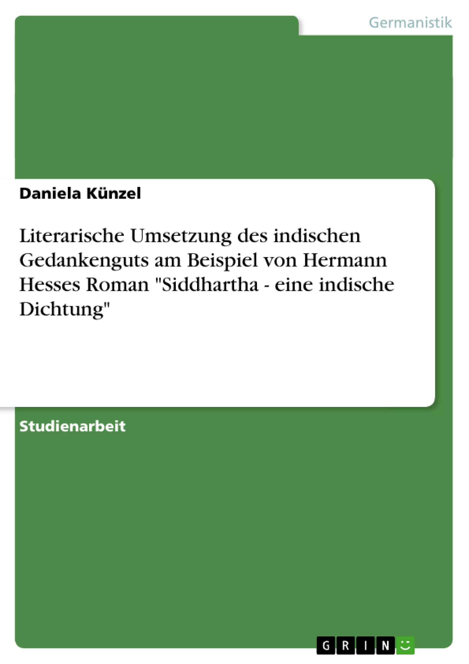 Literarische Umsetzung Des Indischen Gedankenguts Am Beispiel Von Hermann Hesses Roman Siddhartha  Eine Indische Dichtung (Germ,Used