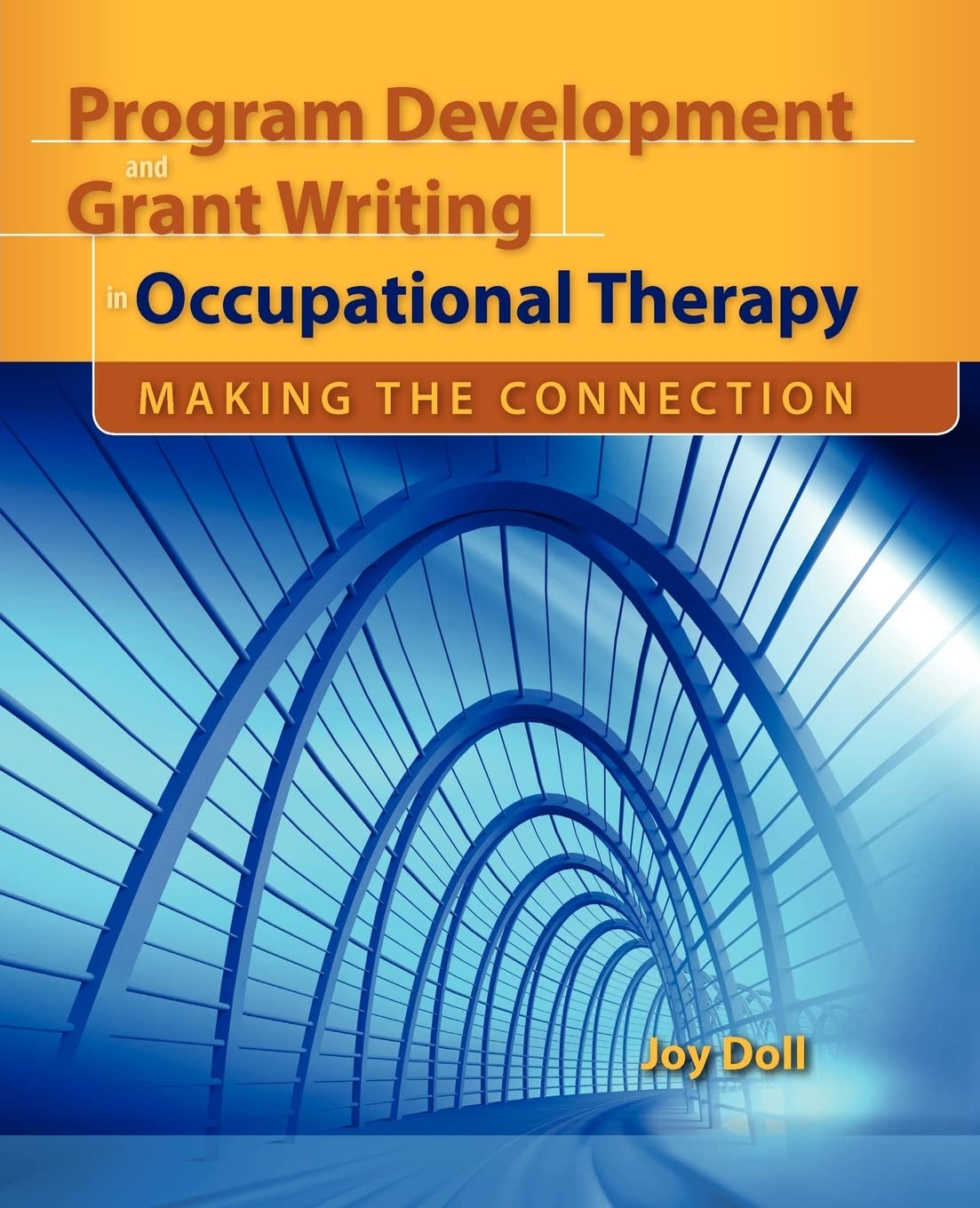 Program Development and Grant Writing in Occupational Therapy: Making the Connection: Making the Connection,Used