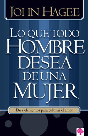 Lo que todo hombre desea de una mujer / What Every Man Wants in a Woman (Spanish Edition),New