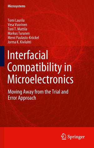 Interfacial Compatibility in Microelectronics: Moving Away from the Trial and Error Approach (Microsystems),Used