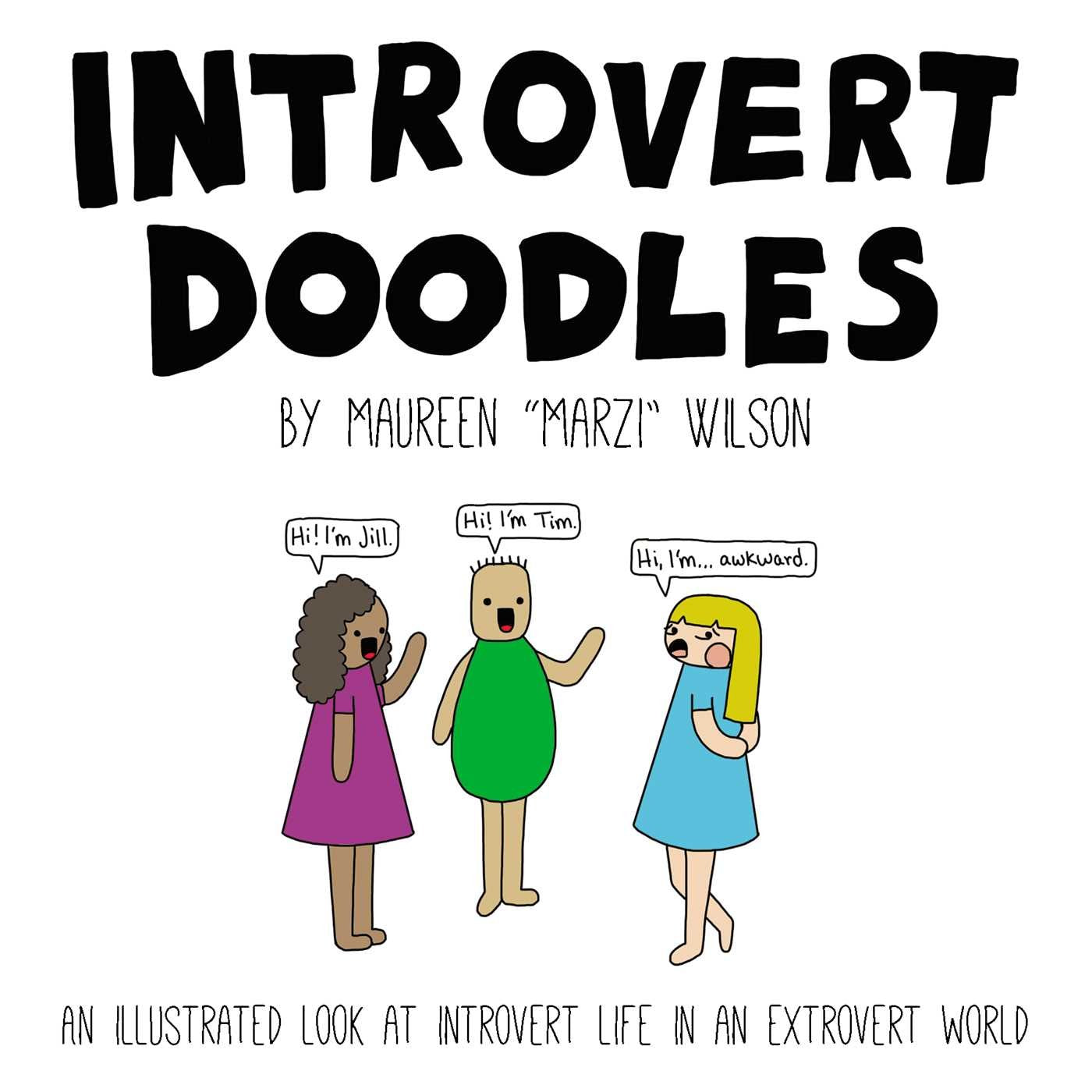 Introvert Doodles: An Illustrated Look At Introvert Life In An Extrovert World (Introvert Doodles Series)