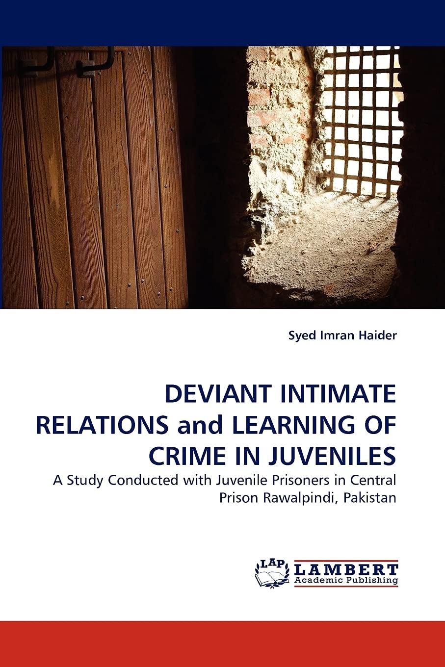 DEVIANT INTIMATE RELATIONS and LEARNING OF CRIME IN JUVENILES: A Study Conducted with Juvenile Prisoners in Central Prison Rawal,Used