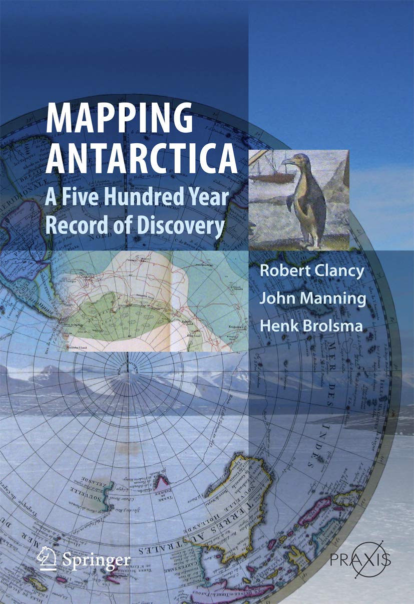 Mapping Antarctica: A Five Hundred Year Record Of Discovery (Springer Praxis Books),Used