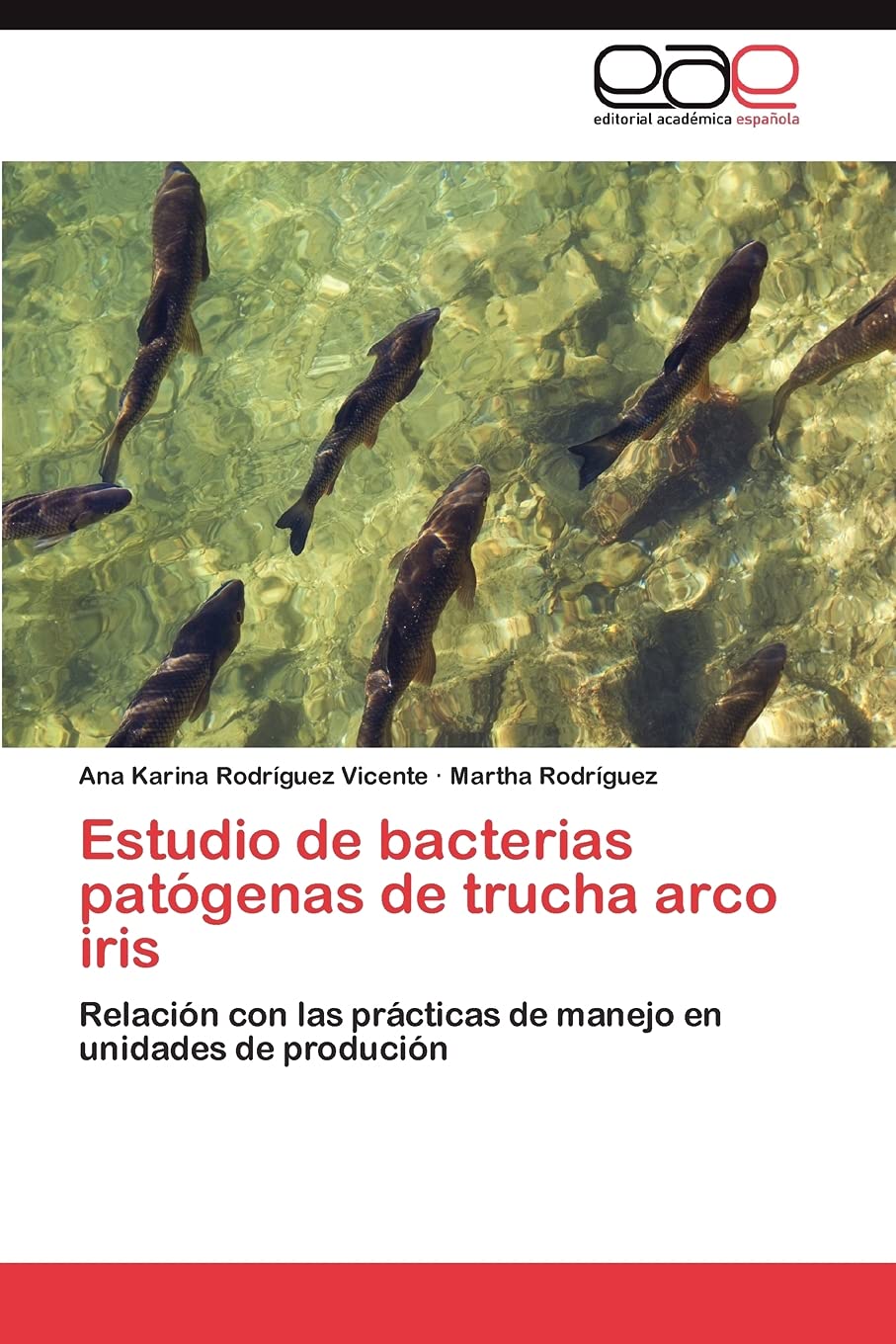 Estudio de bacterias patgenas de trucha arco iris: Relacin con las prcticas de manejo en unidades de producin (Spanish E,Used