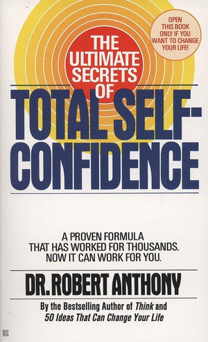 The Ultimate Secrets of Total SelfConfidence: A Proven Formula That Has Worked for Thousands,Used