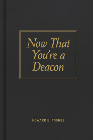 Now That You're a Deacon,New
