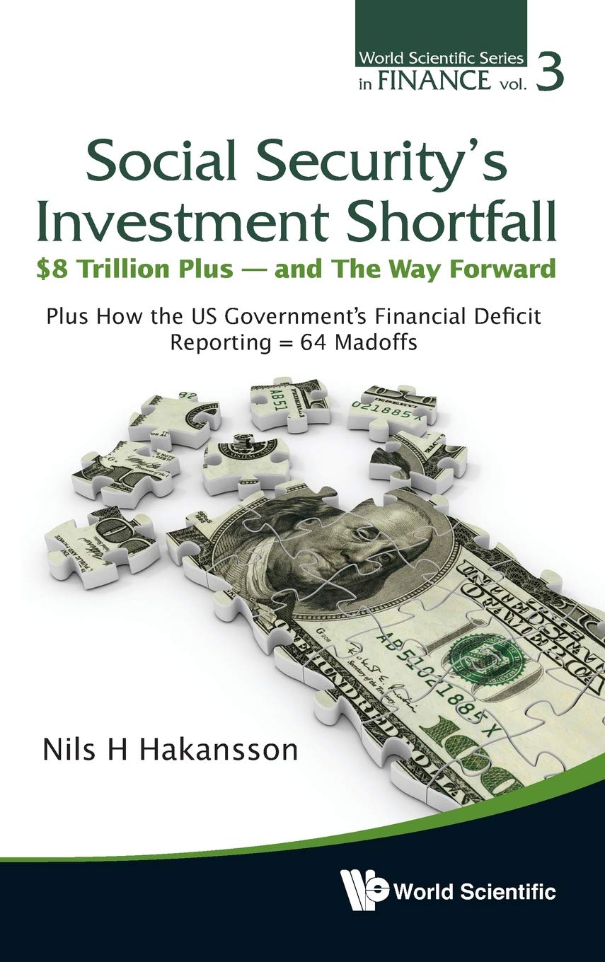 SOCIAL SECURITY'S INVESTMENT SHORTFALL: $8 TRILLION PLUS  AND THE WAY FORWARD  PLUS HOW THE US GOVERNMENT'S FINANCIAL DEFICIT ,Used