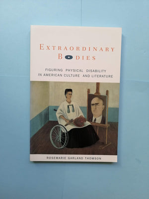 Extraordinary Bodies: Figuring Physical Disability In American Culture And Literature