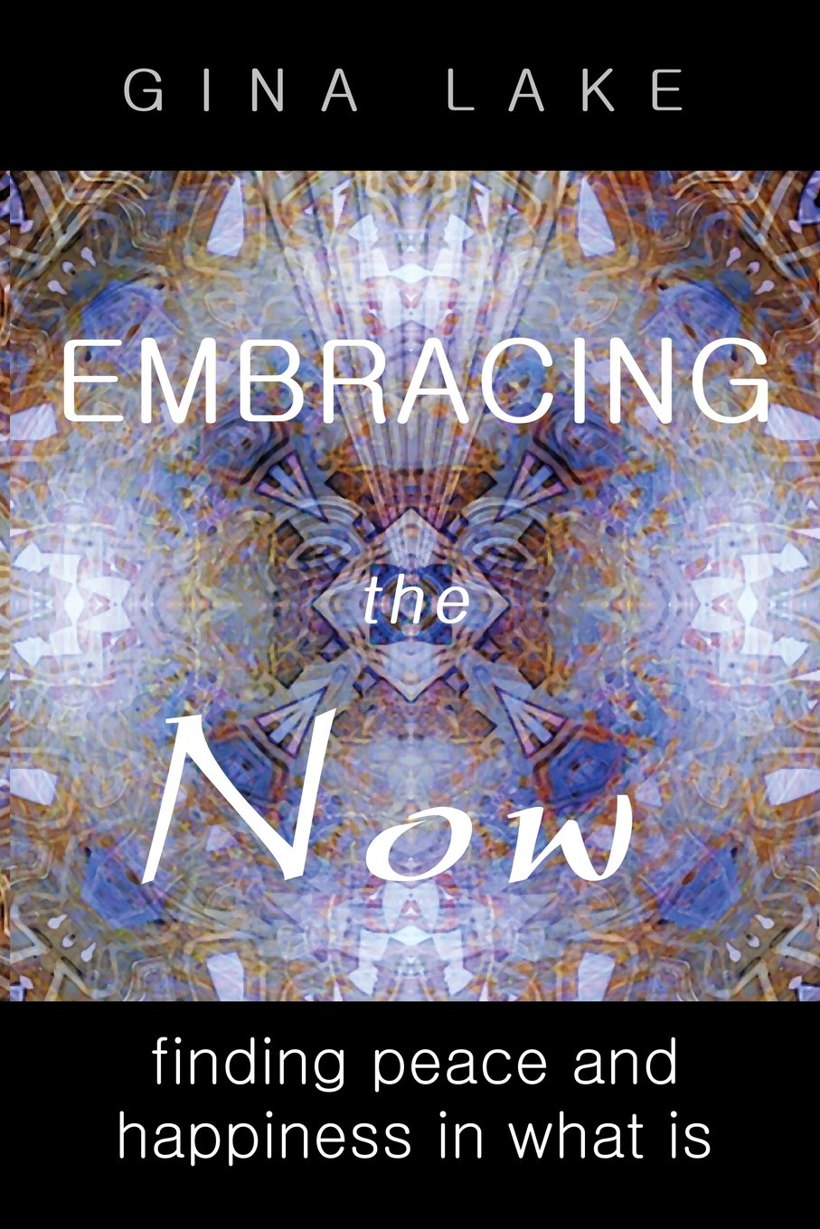 Embracing the Now: Finding Peace and Happiness in What Is,Used