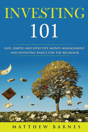 Investing 101: safe, simplified and effective investing and money management basics for the beginner,Used