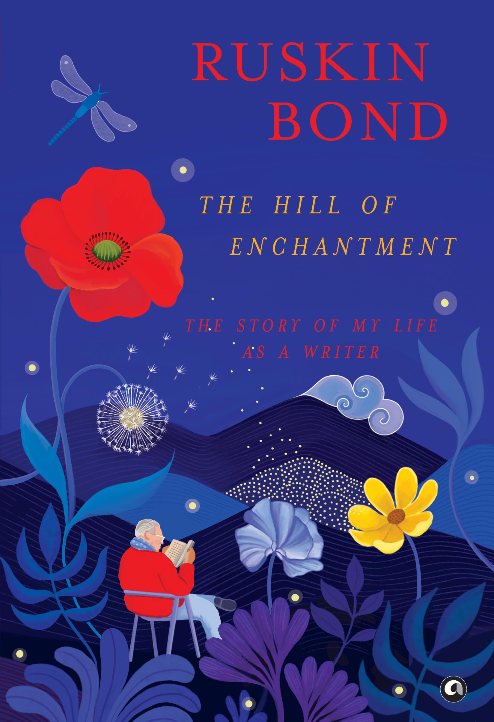 The Hill Of Enchantment: The Story Of My Life As A Writer